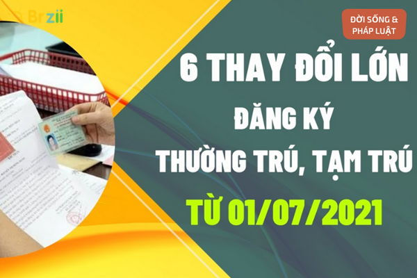 06 Thay Đổi Lớn Về Đăng Ký Thường Trú, Tạm Trú Từ 01/7/2021 mà các bạn nên biết