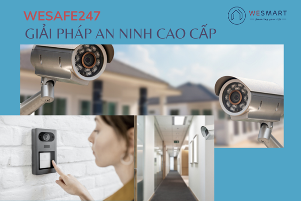 Dịch vụ an ninh Wesafe247 - Giải pháp an ninh cao cấp của WeSMART hoạt động như thế nào?