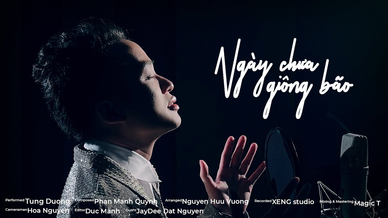 NGÀY CHƯA GIÔNG BÃO (STUDIO VERSION) - TÙNG DƯƠNG (ST: Phan Mạnh Quỳnh)