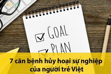 7 căn bệnh hủy hoại sự nghiệp của người trẻ việt mà bạn nên xem