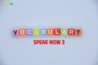 Vocabulary speak now 3 - Từ vựng / phát âm/ Tiếng Việt/ câu ví dụ
