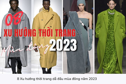 8 Xu hướng thời trang dẫn đầu mùa đông năm 2023